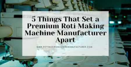 Roti Making Machine Manufacturer
