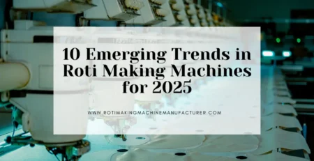 Roti Making Machine Manufacturer