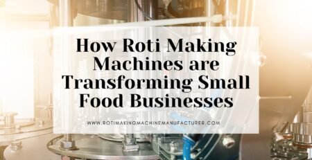 Roti Making Machine Manufacturer